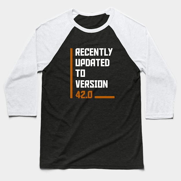 Recently Updated To Version 42 years old birthday Baseball T-Shirt by hoopoe